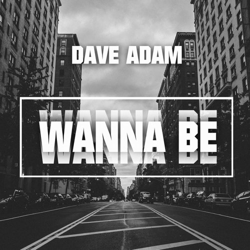 Dave Adam - Wanna Be [BLV8783201]